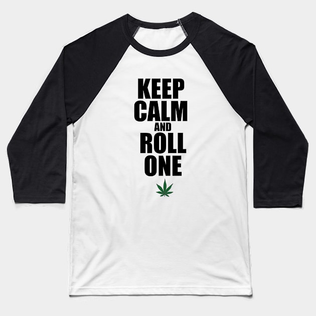 Keep Calm and Roll One Baseball T-Shirt by GetHy